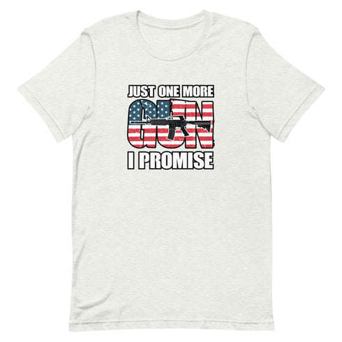 Just One More Gun I Promise Short-sleeve unisex t-shirt - Mainstream Freedom